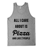 all i care about is Pizza and like 2 people tank top
