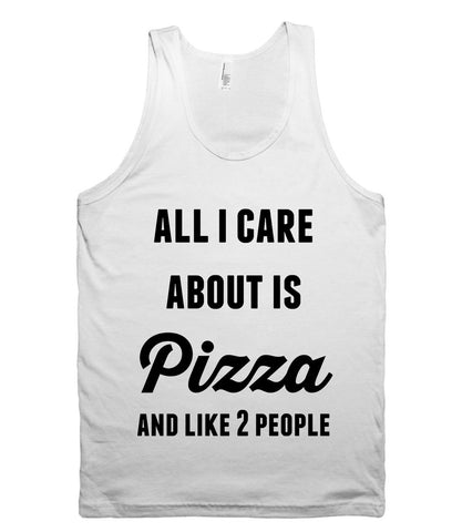 all i care about is Pizza and like 2 people tank top