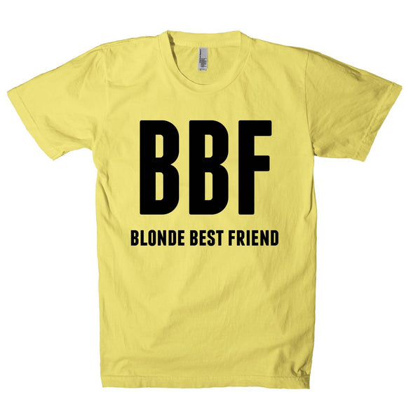 BBF blonde best friend  t-shirt
