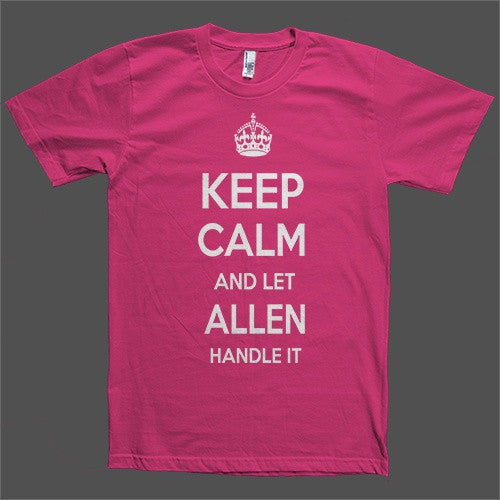 Keep Calm and let Allen Handle it Personalized Name T-Shirt