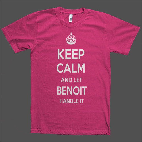 Keep Calm and let Benoit Handle it Personalized Name T-Shirt