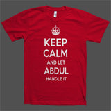 Keep Calm and let Abdul Handle it Personalized Name T-Shirt