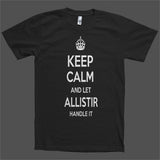 Keep Calm and let Allistir Handle it Personalized Name T-Shirt