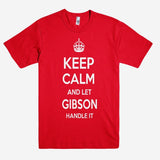 Keep Calm and let GIBSON Handle it Personalized Name T-Shirt ln