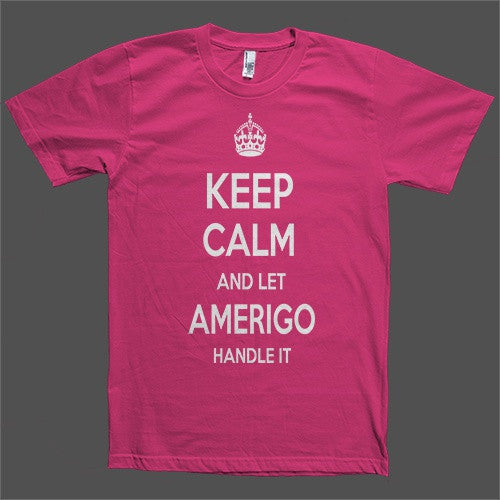 Keep Calm and let Amerigo Handle it Personalized Name T-Shirt