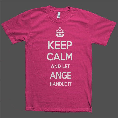 Keep Calm and let Ange Handle it Personalized Name T-Shirt