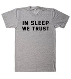 in sleep we trust t-shirt