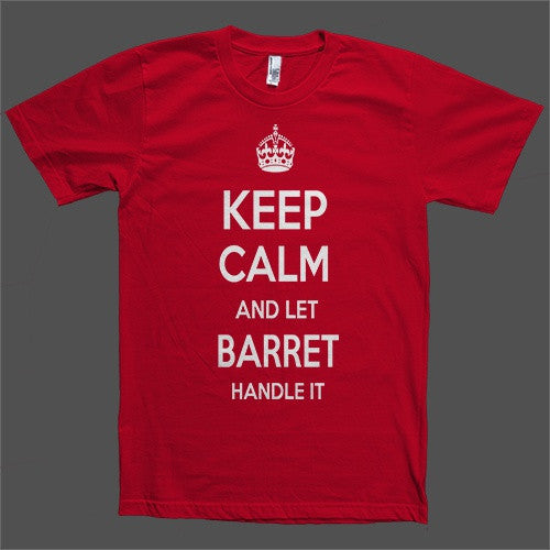 Keep Calm and let Barret Handle it Personalized Name T-Shirt