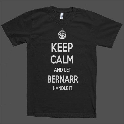 Keep Calm and let Bernarr Handle it Personalized Name T-Shirt