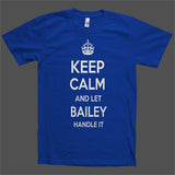 Keep Calm and let Bailey Handle it Personalized Name T-Shirt