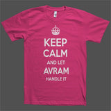 Keep Calm and let Avram Handle it Personalized Name T-Shirt