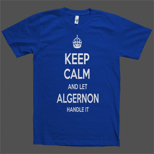 Keep Calm and let Algernon Handle it Personalized Name T-Shirt