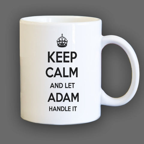 Keep Calm and let Adam Handle it Personalized Coffee Mug