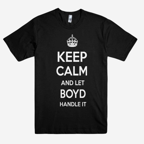 Keep Calm and let BOYD Handle it Personalized Name T-Shirt ln