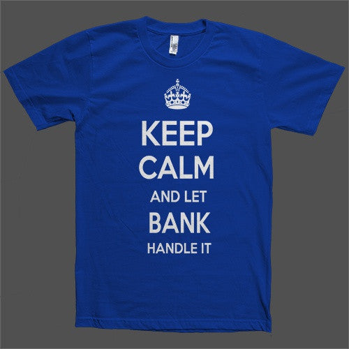 Keep Calm and let Bank Handle it Personalized Name T-Shirt