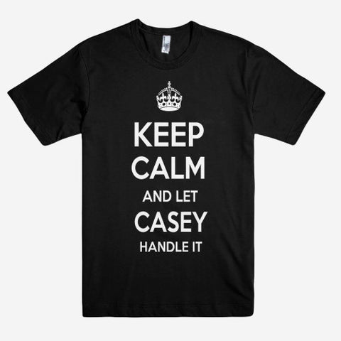 Keep Calm and let CASEY Handle it Personalized Name T-Shirt ln