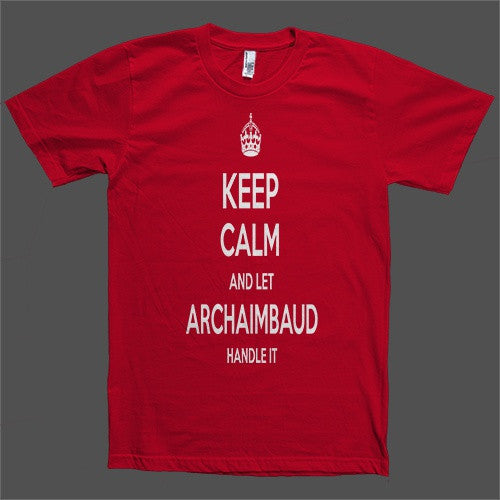 Keep Calm and let Archaimbaud Handle it Personalized Name T-Shirt