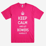 Keep Calm and let BOWERS Handle it Personalized Name T-Shirt ln