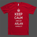 Keep Calm and let Arlan Handle it Personalized Name T-Shirt