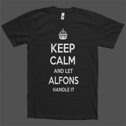 Keep Calm and let Alfons Handle it Personalized Name T-Shirt