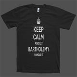 Keep Calm and let Bartholemy Handle it Personalized Name T-Shirt