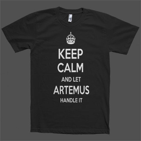 Keep Calm and let Artemus Handle it Personalized Name T-Shirt