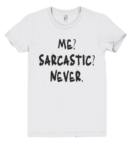 me sarcastic never tshirt