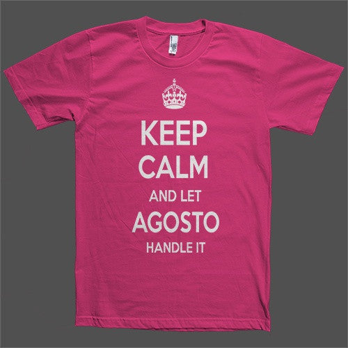 Keep Calm and let Agosto Handle it Personalized Name T-Shirt