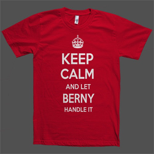 Keep Calm and let Berny Handle it Personalized Name T-Shirt