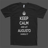 Keep Calm and let Augusto Handle it Personalized Name T-Shirt