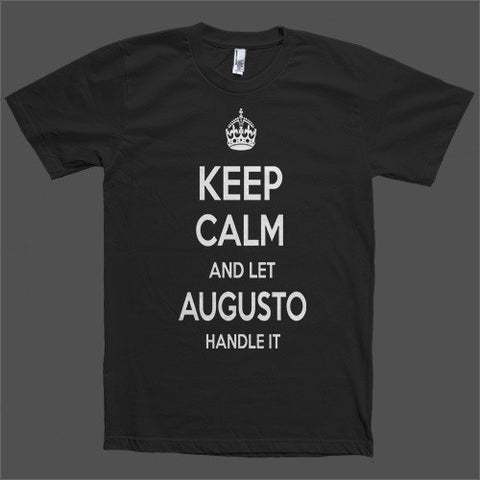 Keep Calm and let Augusto Handle it Personalized Name T-Shirt