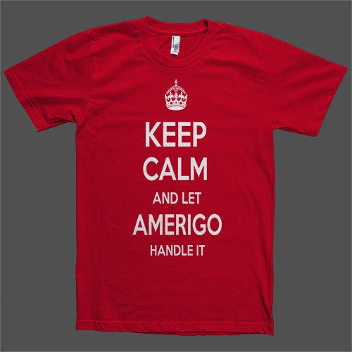 Keep Calm and let Amerigo Handle it Personalized Name T-Shirt