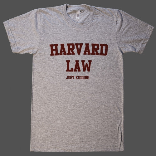 Harvard Law Just Kidding Unisex T-Shirt