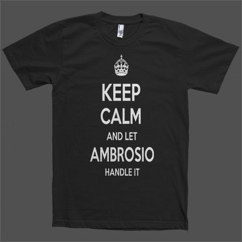 Keep Calm and let Ambrosio Handle it Personalized Name T-Shirt