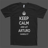 Keep Calm and let Arturo Handle it Personalized Name T-Shirt