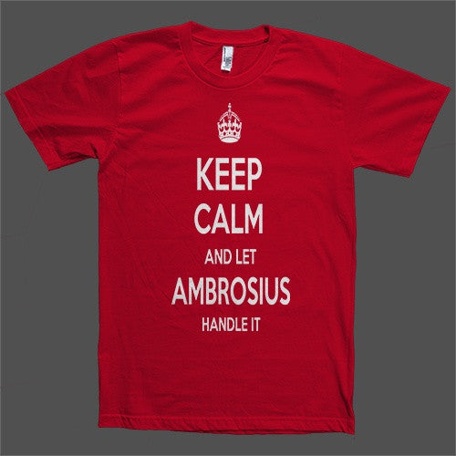 Keep Calm and let Ambrosius Handle it Personalized Name T-Shirt