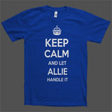 Keep Calm and let Allie Handle it Personalized Name T-Shirt