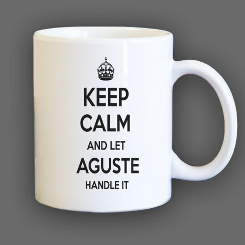 Keep Calm and let Aguste Handle it Personalized Coffee Mug