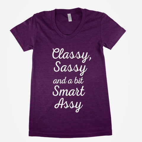 Classy Sassy and a bit Smart Assy Womens Tee