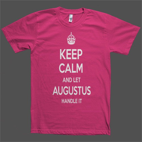 Keep Calm and let Augustus Handle it Personalized Name T-Shirt