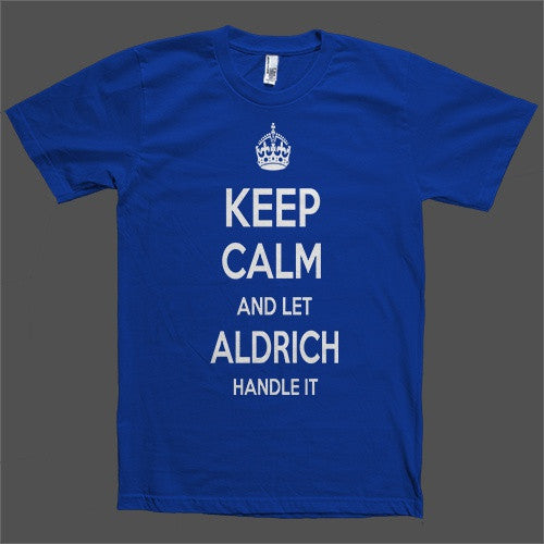 Keep Calm and let Aldrich Handle it Personalized Name T-Shirt