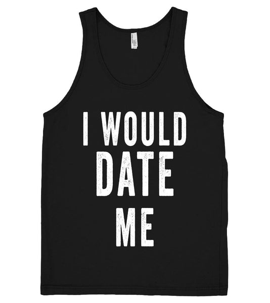 i would date me tank top