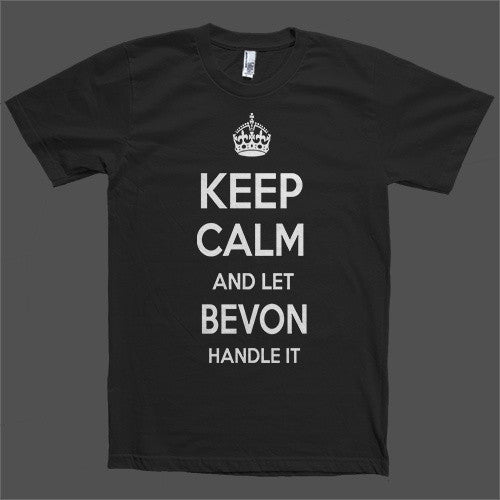 Keep Calm and let Bevon Handle it Personalized Name T-Shirt