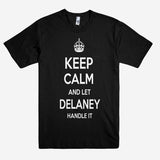 Keep Calm and let DELANEY Handle it Personalized Name T-Shirt ln