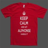 Keep Calm and let Alphonse Handle it Personalized Name T-Shirt