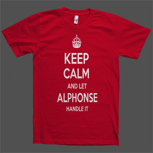 Keep Calm and let Alphonse Handle it Personalized Name T-Shirt