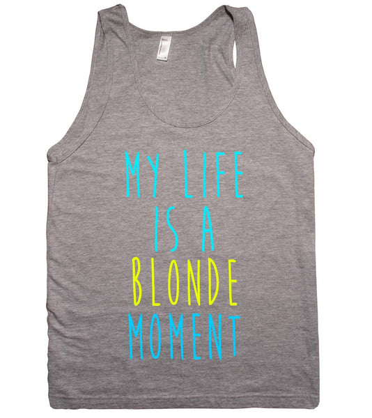 My life is a blonde moment tank top