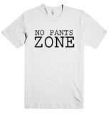 NO PANTS ZONE t-shirt