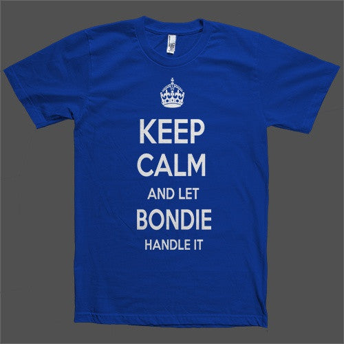 Keep Calm and let Bondie Handle it Personalized Name T-Shirt