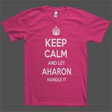 Keep Calm and let Aharon Handle it Personalized Name T-Shirt